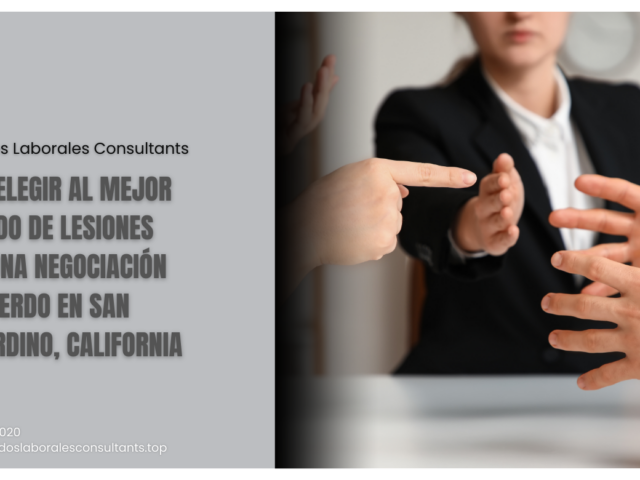 Cómo elegir al mejor abogado de lesiones para una negociación de acuerdo en San Bernardino, California