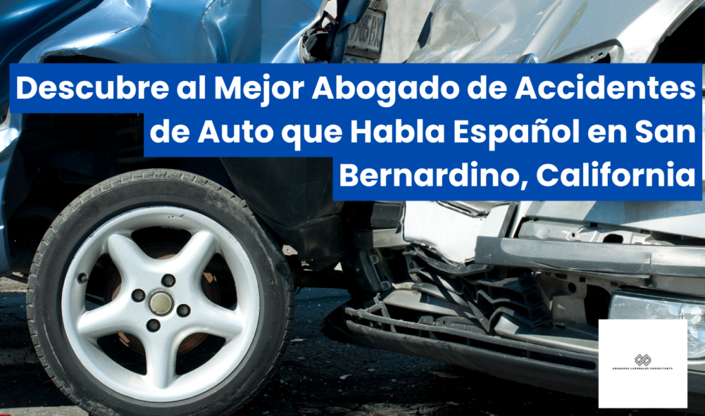 mejor abogado de accidentes de auto en San Bernardino que hable español