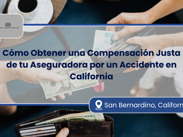 Cómo Obtener una Compensación Justa de tu Aseguradora por un Accidente en California