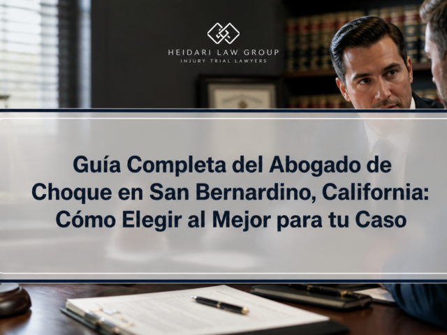 Guía Completa del Abogado de Choque en San Bernardino, California: Cómo Elegir al Mejor para tu Caso